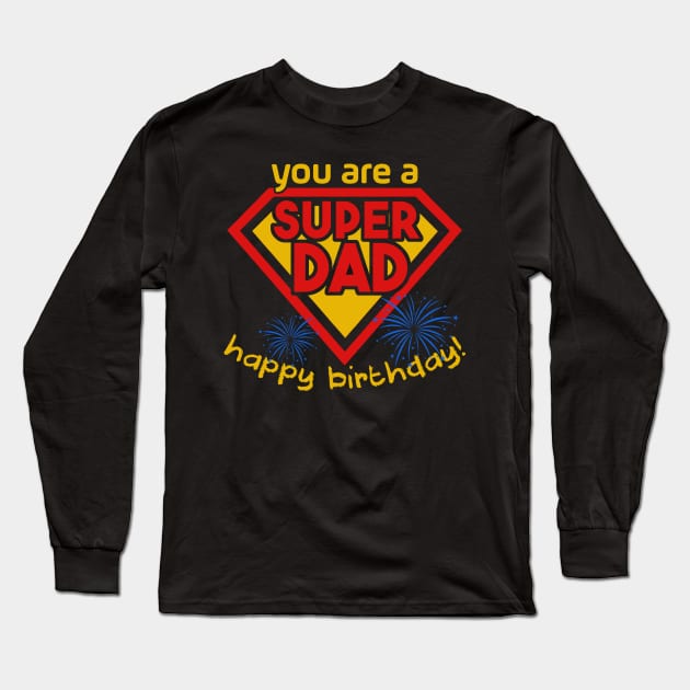 Happy Birthday Dad Super Dad Are Born In Superhero Dad Gift Long Sleeve T-Shirt by nhatvv